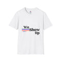 We Show Up T-Shirt | Retro Stripe Text Graphic