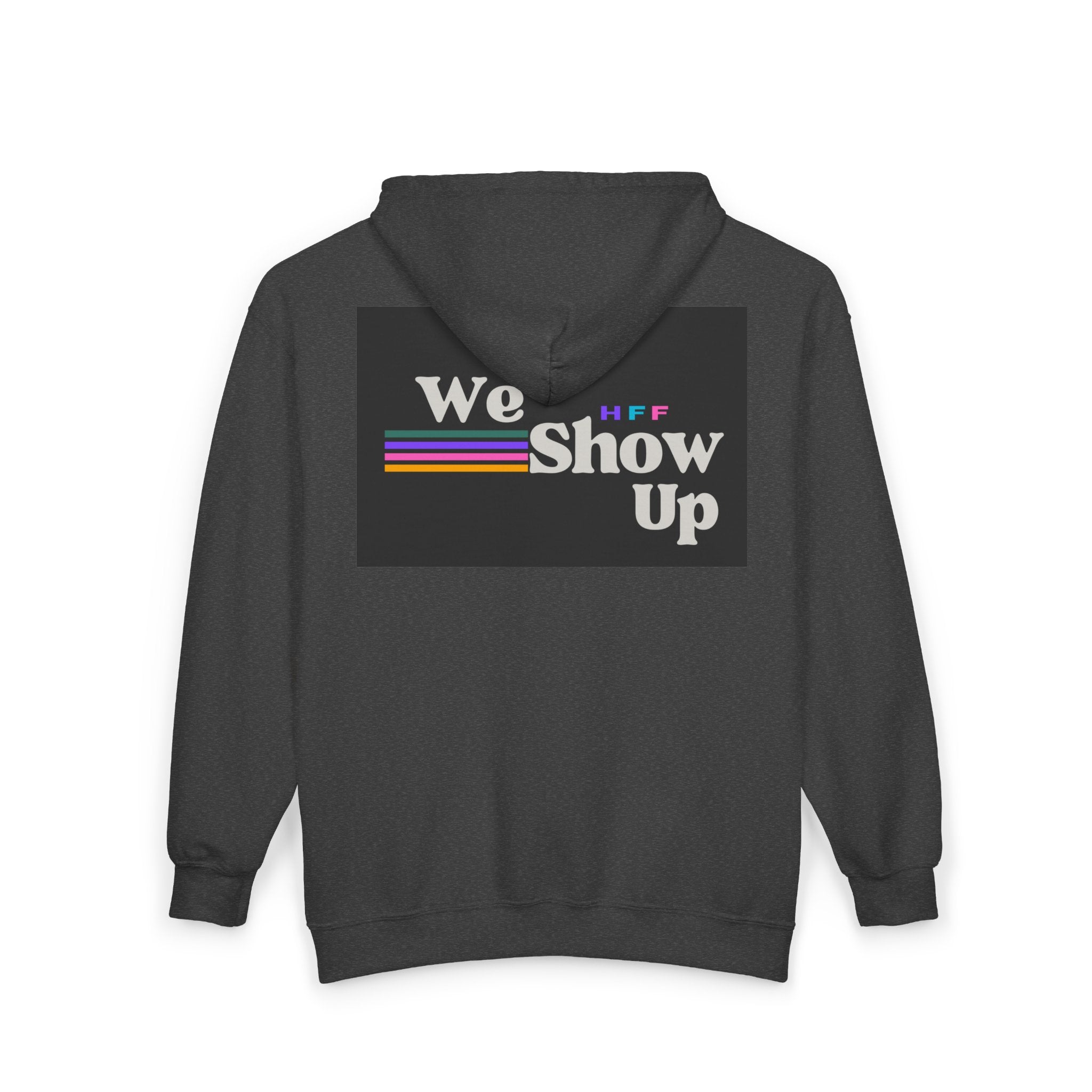 We Show Up  Full-Zip Sweatshirt