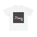 We Show Up Tee | Retro Rainbow Text Pride T-shirt