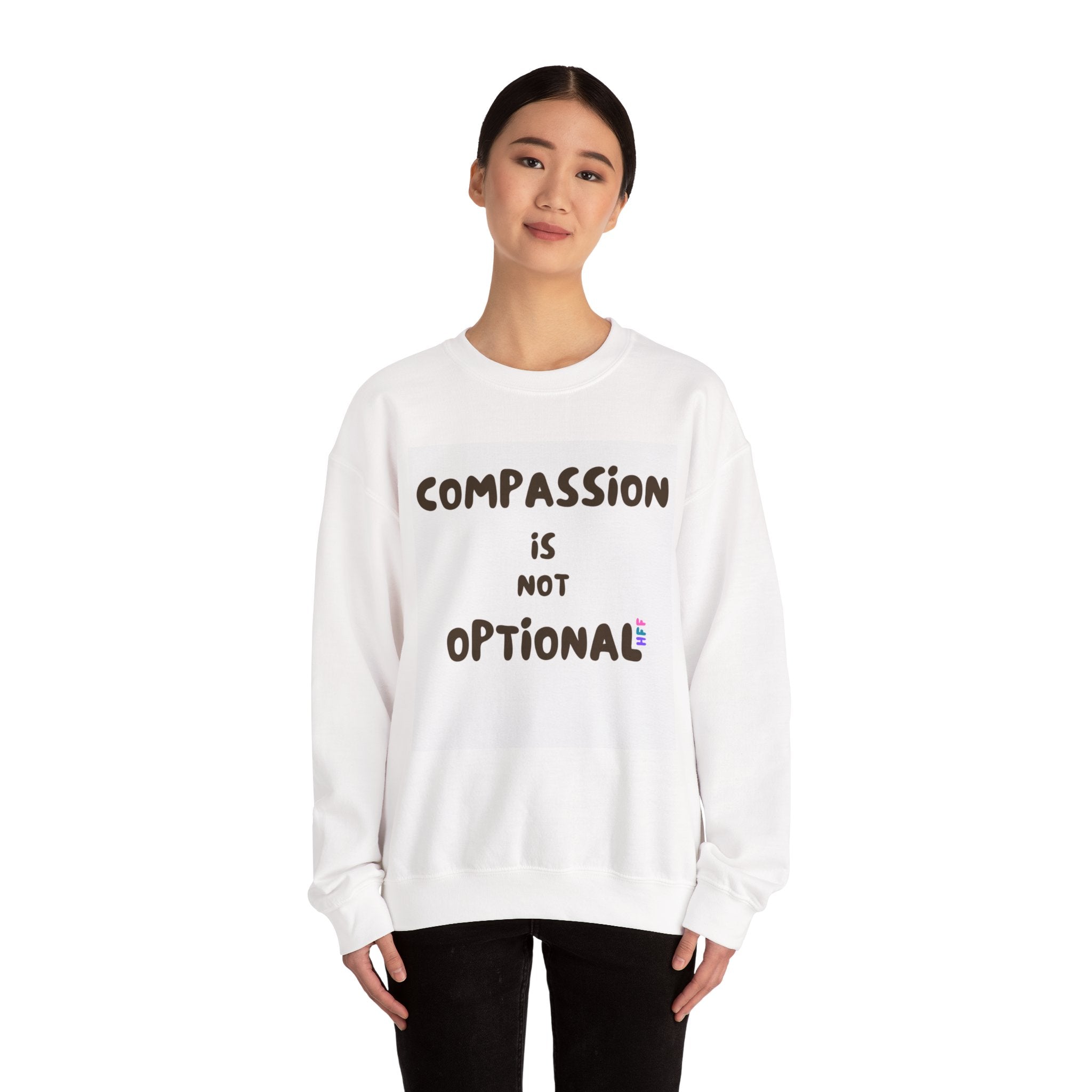 Compassion Is Not Optional Sweatshirt | Inspirational Quote Crewneck