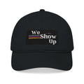 “We Show Up” Embroidered Organic Cotton Hat