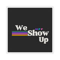 We Show Up sticker | Kiss-cut vinyl decal, retro rainbow stripes