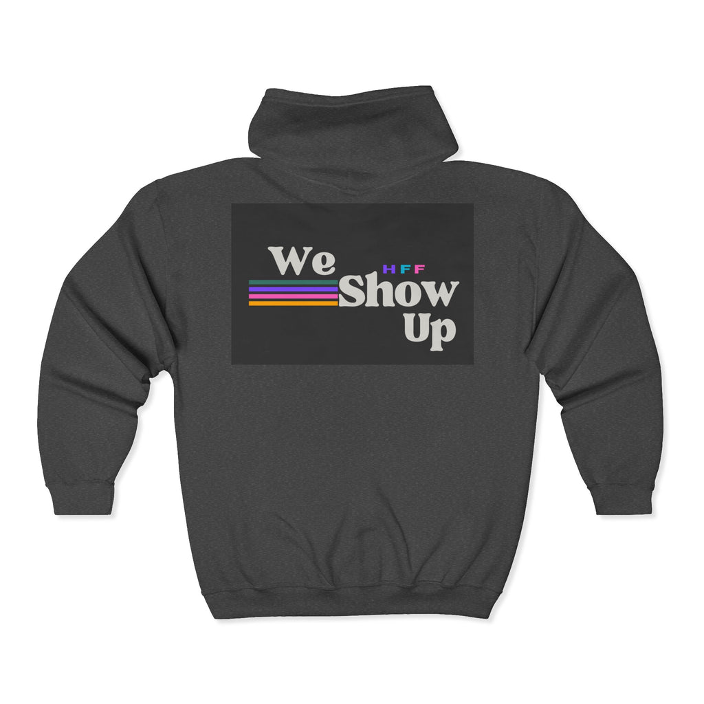 We Show Up  Full-Zip Sweatshirt