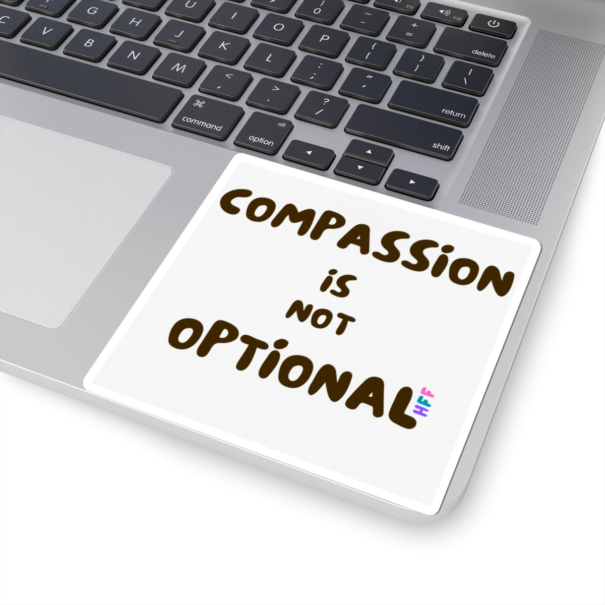 Compassion is Not Optional sticker | square kiss-cut vinyl